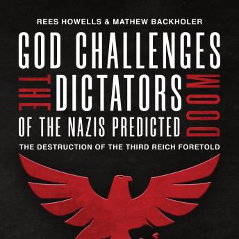 God Challenges the Dictators, Doom of the Nazis Predicted: The Destruction of the Third Reich Foretold