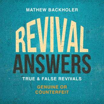 Revival Answers, True and False Revivals: Genuine or Counterfeit