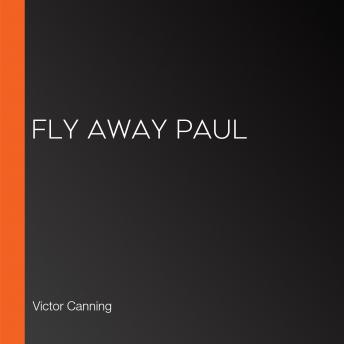 Fly Away Paul, Audio book by Victor Canning