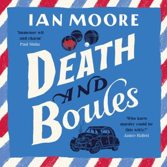 Death and Boules: the unputdownable cosy murder mystery with a French twist