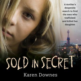 Sold in Secret: The Murder of Charlene Downes