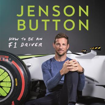 How To Be An F1 Driver: My Guide To Life In The Fast Lane, Jenson Button