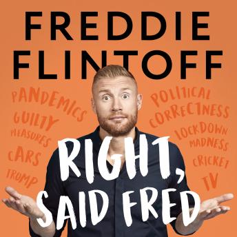 Right, Said Fred: The Most Entertaining and Enjoyable Book of the Year and the Perfect Gift this Christmas, Audio book by Andrew Flintoff