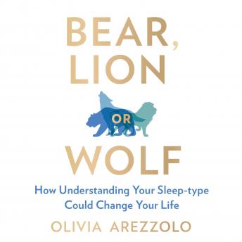 Bear, Lion or Wolf: How Understanding Your Sleep Type Could Change Your Life
