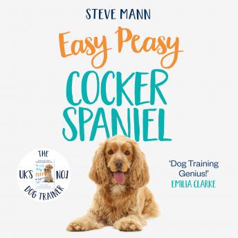 Easy Peasy Cocker Spaniel: Your simple step-by-step guide to raising and training a happy Cocker Spaniel