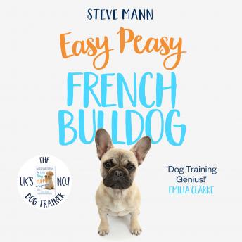Listen to Easy Peasy French Bulldog: Your simple step-by-step guide to raising and training a happy French Bulldog by Steve Mann episode artwork