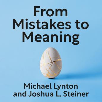 From Mistakes to Meaning: Owning Your Past So It Doesn't Own You