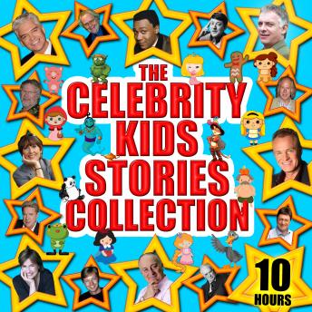 Celebrity Kids Stories Collection - 10 Hours, Tim Firth, Mike Bennett, Hans Christian Anderson, Traditional , Wilhelm Grimm, Jacob Grimm, Charles Perrault