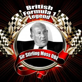 British Formula 1 Legend: Sir Stirling Moss OBE, Mike Rutherford, Sir Stirling Moss Obe