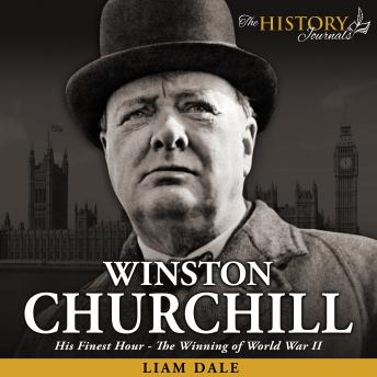 Download Winston Churchill: His Finest Hour - The Winning of World War II by Liam Dale