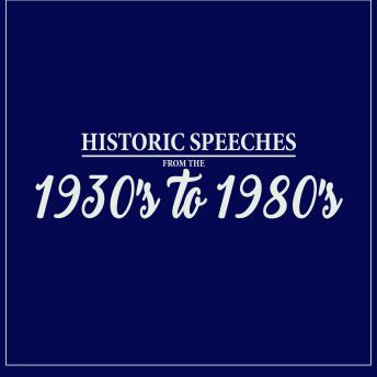 Historic Speeches from the 1930's to 1980's