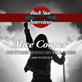 Alice Cooper: The Stories Behind His Wild Career - A 2000 Inteview