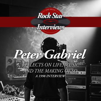 Peter Gabriel: Reflects on Life, Music, and the Making of So - A 1988 Interview