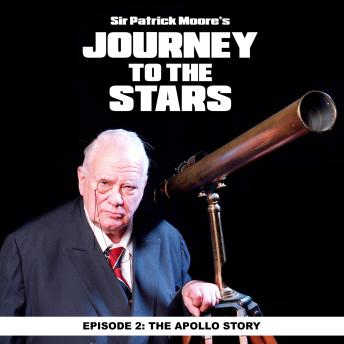 Sir Patrick Moore's Journey To The Stars: Ep. 2 The Apollo Story