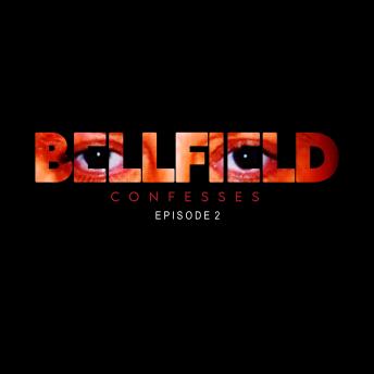 Bellfield Confesses: Episode 2