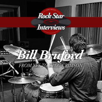 Bill Bruford: From Yes to King Crimson