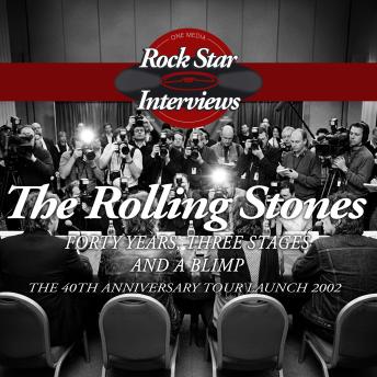 The Rolling Stones: Forty Years, Three Stages and a Blimp - The 40th Anniversary Tour Launch 2002