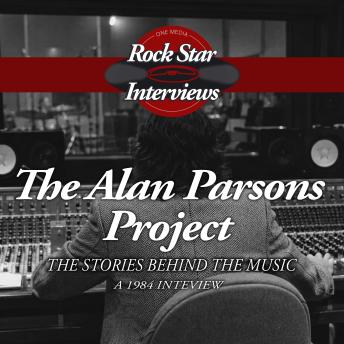 The Alan Parsons Project: The Stories Behind the Music - A 1984 Interview