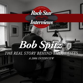 Bob Spitz: The real Story Behind The Beatles - A 2006 Interview