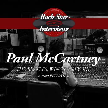 Paul McCartney: The Beatles, Wings & Beyond - A 1980 Interview