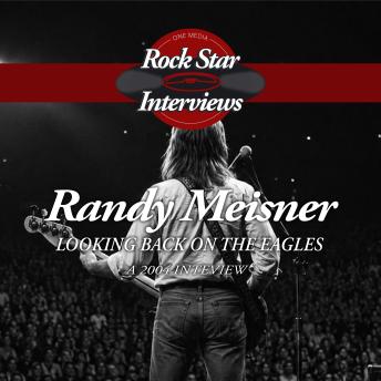 Randy Meisner: Looking Back on the Eagles - A 2004 Interview
