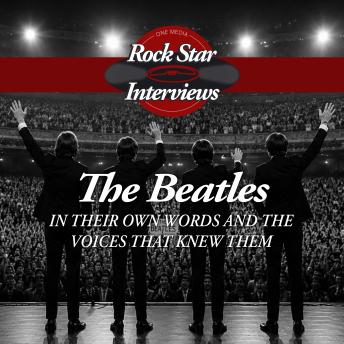 The Beatles in Their Own Words and the Voices That Knew Them