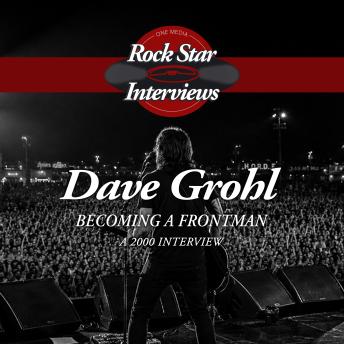 Dave Grohl: Becoming a Frontman - A 2000 Interview