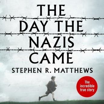 The Day the Nazis Came: My childhood journey from Britain to a German concentration camp