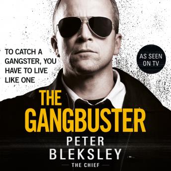 The Gangbuster - To Catch a Gangster, You Have to Live Like One
