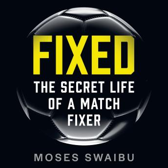 Fixed: My Secret Life as a Match Fixer
