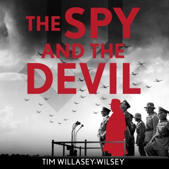 The Spy and the Devil: The untold story of the MI6 agent who penetrated Hitler’s inner circle