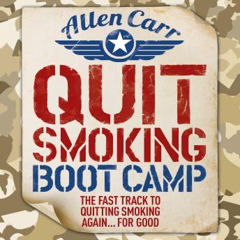Quit Smoking Boot Camp: The Fast-Track to Quitting Smoking Again for Good, Allen Carr
