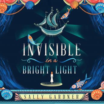 Invisible in a Bright Light, Sally Gardner