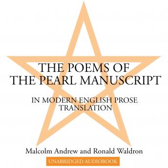 The Poems of the Pearl Manuscript: In Modern English Prose Translation