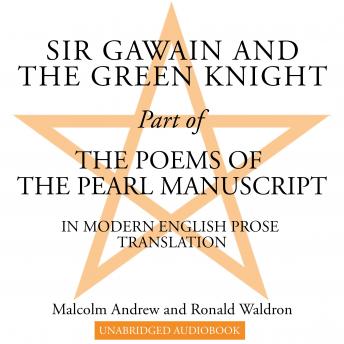Sir Gawain and the Green Knight: Part of The Poems of the Pearl Manuscript in Modern English Prose Translation