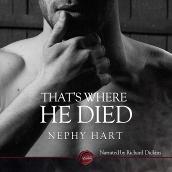 That's Where He Died, Nephy Hart