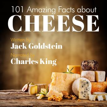 Download 101 Amazing Facts about Cheese by Jack Goldstein