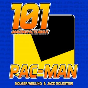 Download 101 Amazing Facts about Pac-Man by Jack Goldstein, Holger Weßling