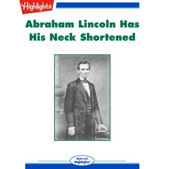 Abraham Lincoln Has His Neck Shortened
