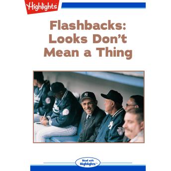 Looks Don't Mean a Thing: Flashbacks