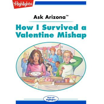 How I Survived a Valentine Mishap: Ask Arizona