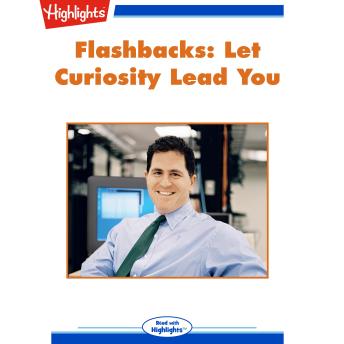 Let Curiosity Lead You: Flashbacks