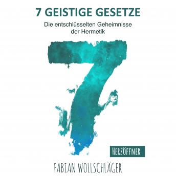 [German] - Sieben Geistige Gesetze: Die entschlüsselten Geheimnisse der Hermetik