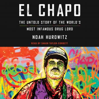 El Chapo: The Untold Story of the World's Most Infamous Drug Lord