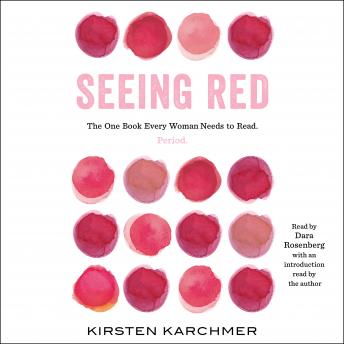 Seeing Red: The One Book Every Woman Needs to Read. Period.