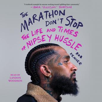Listen Best Audiobooks Business The Marathon Don't Stop: The Life and Times of Nipsey Hussle by Rob Kenner Free Audiobooks for Android Business free audiobooks and podcast