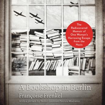 Bookshop in Berlin: The Rediscovered Memoir of One Woman's Harrowing Escape from the Nazis, Françoise Frenkel