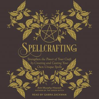 Spellcrafting: Strengthen the Power of Your Craft by Creating and Casting Your Own Unique Spells sample.
