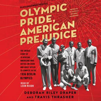 Olympic Pride, American Prejudice: The Untold Story of 18 African Americans Who Defied Jim Crow and Adolf Hitler to Compete in the 1936 Berlin Olympics, Deborah Riley Draper, Travis Thrasher, Blair Underwood