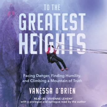 To the Greatest Heights: Facing Danger, Finding Humility, and Climbing a Mountain of Truth sample.